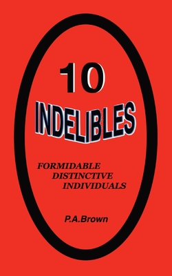 10 Indelibles by Philip A. Brown