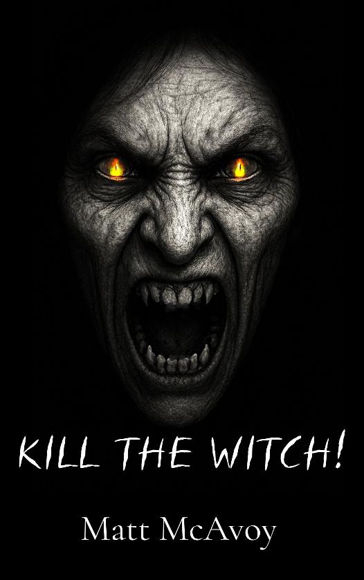 Kill the Witch! by Matt McAvoy