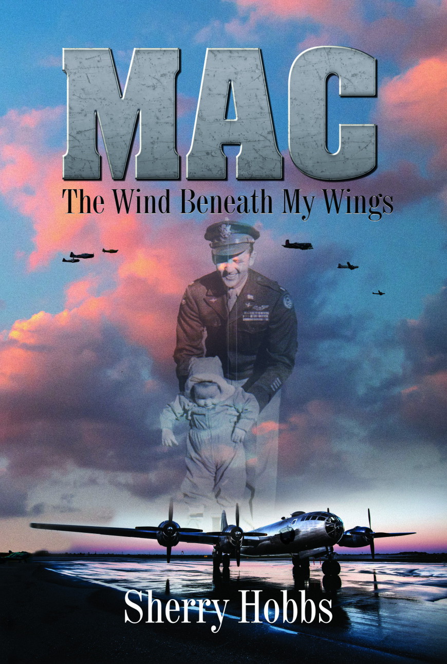 Mac: The Wind Beneath My Wings by Sherry Hobbs