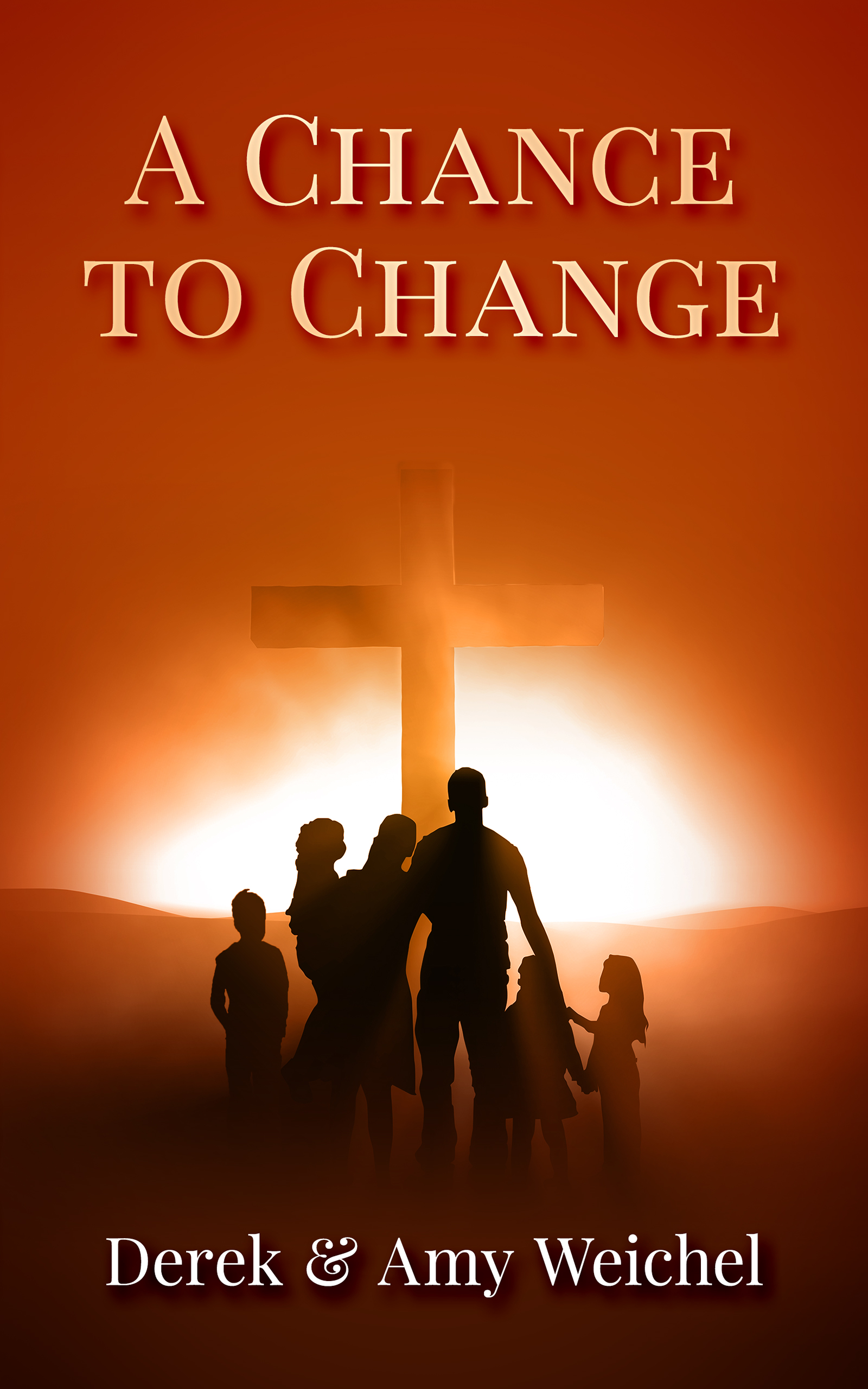 A Chance to Change by Derek and Amy Weichel