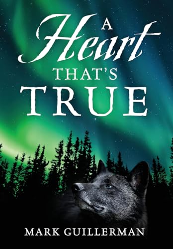 A Heart That's True by Mark Guillerman