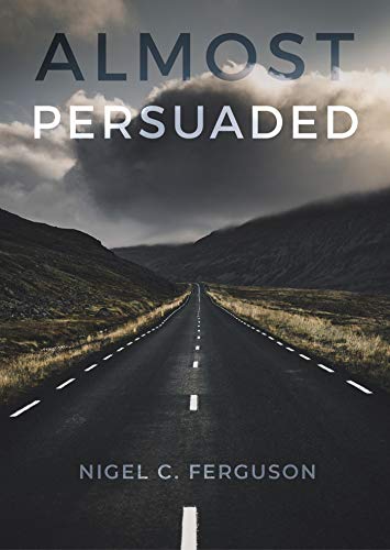 Almost Persuaded by Nigel C. Ferguson
