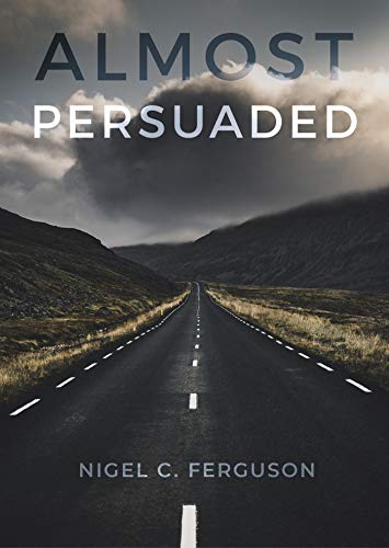 Almost Persuaded by Nigel C. Ferguson