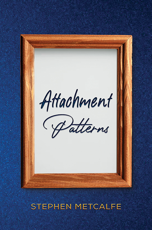 Attachment Patterns by Stephen Metcalfe