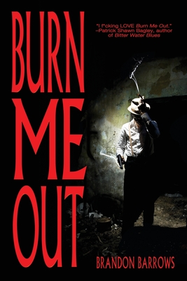 Burn Me Out by Brandon Barrows