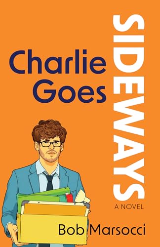 Charlie Goes Sideways by Bob Marsocci