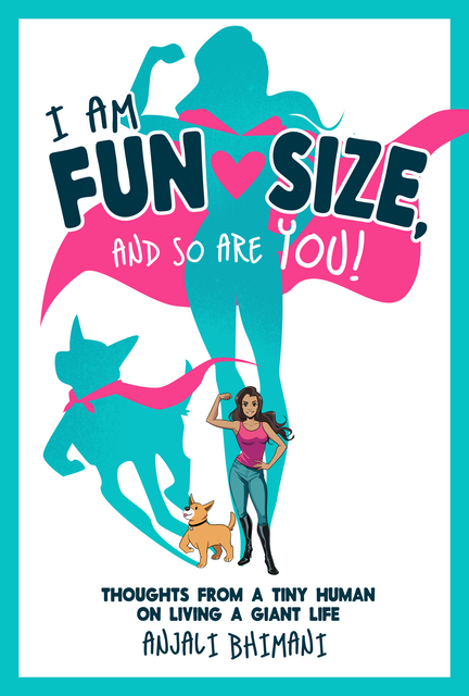 I Am Fun Size by Anjali Bhimani