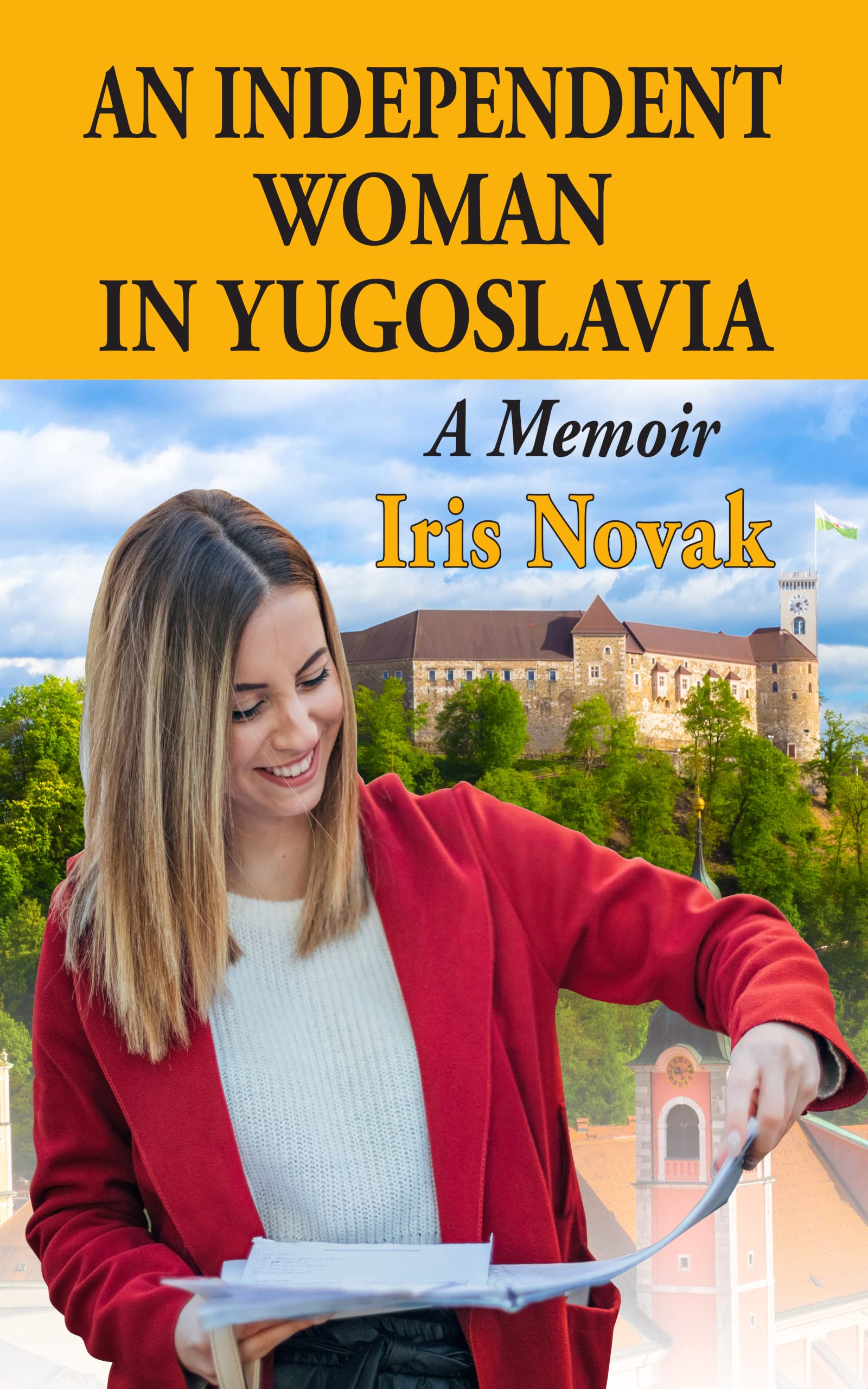 An Independent Woman in Yugoslavia by Iris Novak