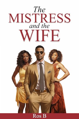 The Mistress and the Wife by Ros B.