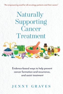 Naturally Supporting Cancer Treatment by Jenny Graves