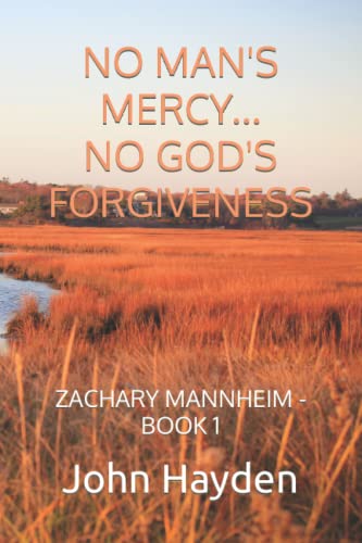 No Man's Mercy... No God's Forgiveness by John Hayden