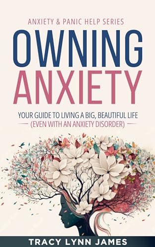 Owning Anxiety by Tracy Lynn James
