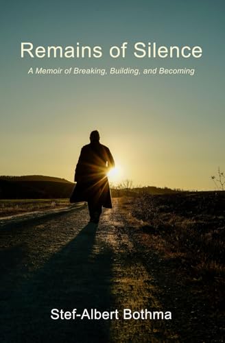 Remains of Silence by Stef-Albert Bothma