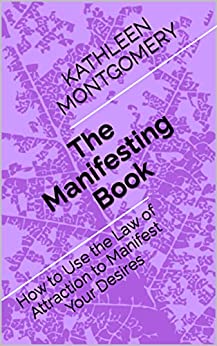The Manifesting Book by Kathleen Montgomery