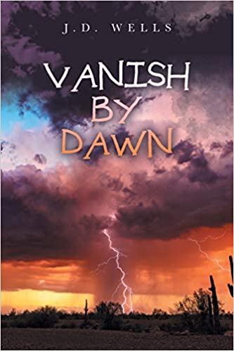 Vanish by Dawn by J.D. Wells