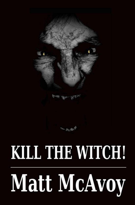 Kill the Witch! by Matt McAvoy